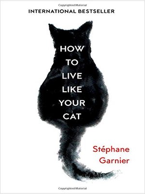 cover image of How To Live Like Your Cat